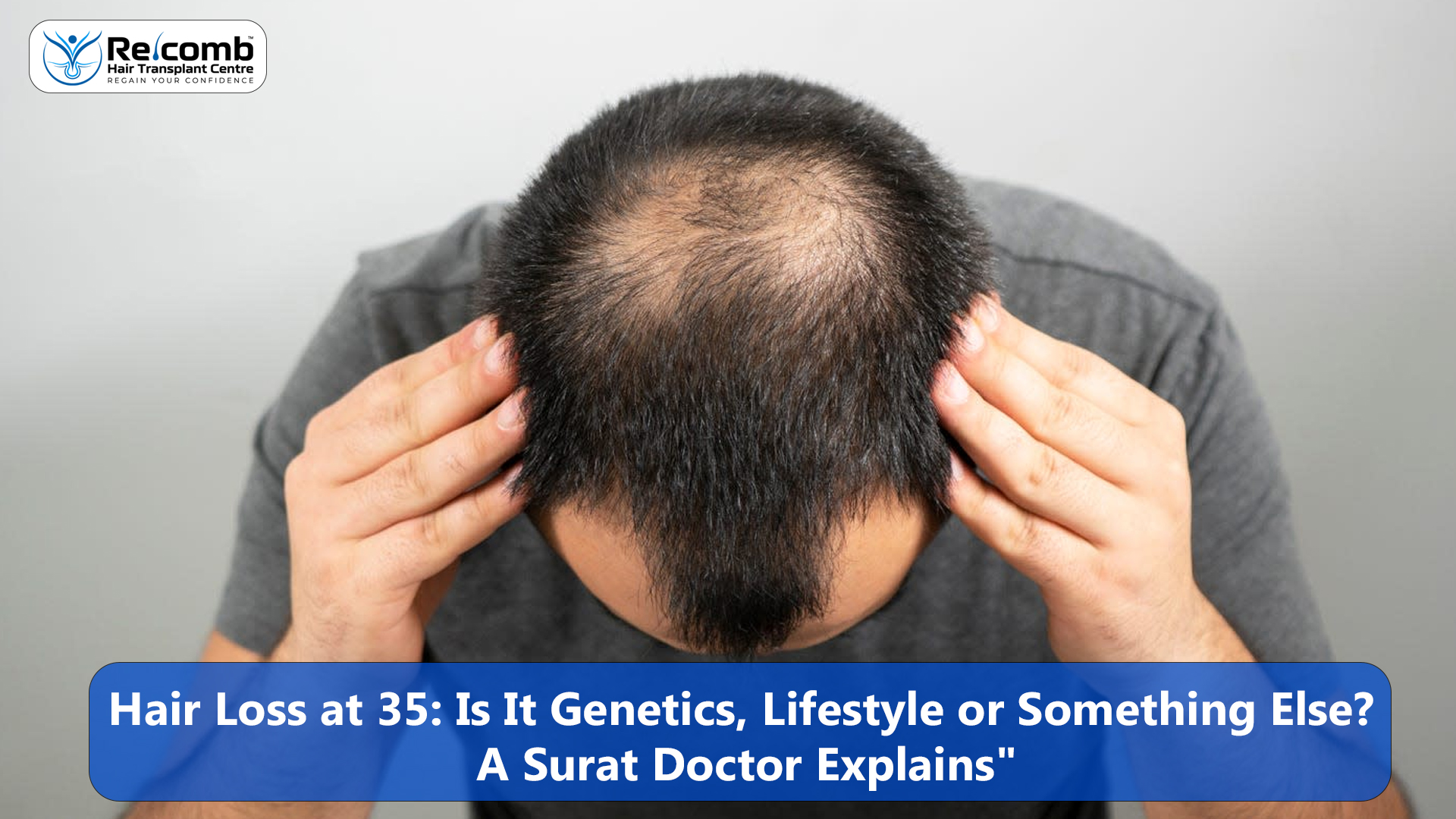 Hair_Loss_at_35__Is_It_Genetics_Lifestyle_or_Something_Else_A_Surat_Doctor_Explains_copy