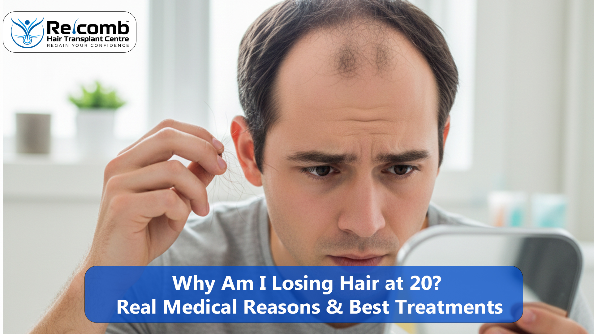 Why_Am_I_Losing_Hair_at_20_Real_Medical_Reasons___Best_Treatments